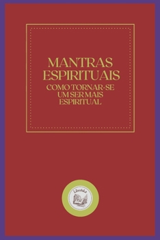 Paperback Mantras Espirituais: como tornar-se um ser mais espiritual [Portuguese] Book