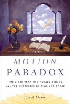 Hardcover The Motion Paradox: The 2,500-Year-Old Puzzle Behind All the Mysteries of Time and Space Book