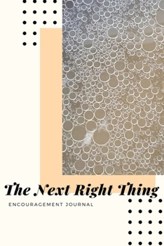 Paperback The Next Right Thing: Encouragement Journal, Notebook, Diary, 6 by 9 inches, cream paper, 30 pages Book