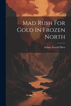 Paperback Mad Rush For Gold In Frozen North Book