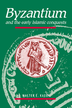 Paperback Byzantium and the Early Islamic Conquests Book