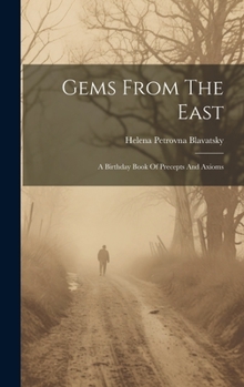 Hardcover Gems From The East: A Birthday Book Of Precepts And Axioms Book