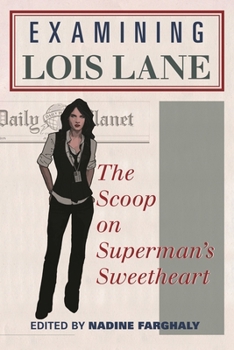 Paperback Examining Lois Lane: The Scoop on Superman's Sweetheart Book