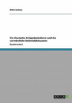 Paperback Die Deutsche Antipodenkolonie und die vormärzliche Kolonialdiskussion [German] Book