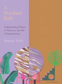 Hardcover A Hundred Bells: Understanding Patterns in Nature on the Path to Empowerment. Book