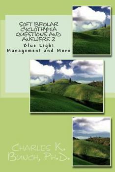 Paperback Soft Bipolar Cyclothymia Questions and Answers 2: Blue Light Managment and more. Book