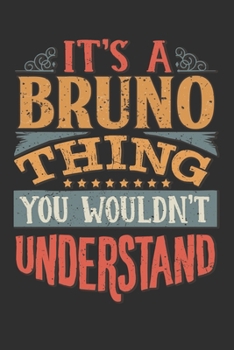 Paperback It's A Bruno Thing You Wouldn't Understand: Want To Create An Emotional Moment For A Bruno Family Member ? Show The Bruno's You Care With This Persona Book