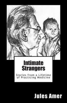 Paperback Intimate Strangers: Stories from a Lifetime of Practicing Medicine Book