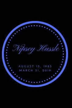 NIPSEY HUSSLE AUGUST 15, 1985  MARCH 31, 2019: BLUE
