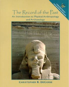 Paperback The Record of the Past: An Introduction to Physical Anthropology and Archaeology Book