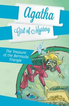 The Treasure of the Bermuda Triangle - Book #6 of the Agatha, Girl of Mystery