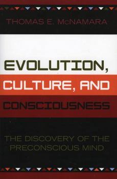Paperback Evolution, Culture, and Consciousness: The Discovery of the Preconscious Mind Book