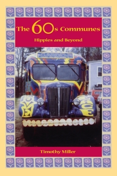 The 60's Communes: Hippies and Beyond - Book  of the Syracuse Studies on Peace and Conflict Resolution