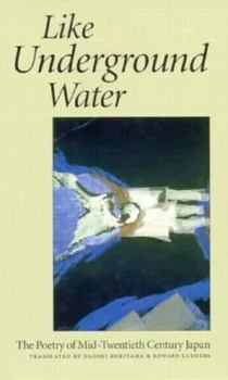 Hardcover Like Underground Water: The Poetry of Mid-Twentieth Century Japan Book