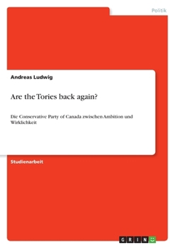 Paperback Are the Tories back again?: Die Conservative Party of Canada zwischen Ambition und Wirklichkeit [German] Book