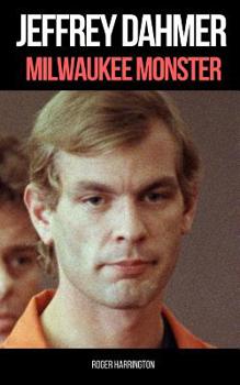 Paperback Jeffrey Dahmer: MILWAUKEE MONSTER: The Shocking True Story of Serial Killer Jeffrey Dahmer Book