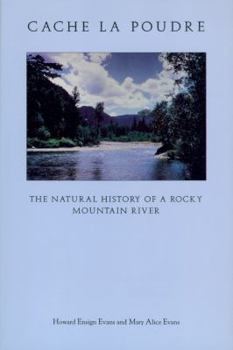 Paperback Cache La Poudre: The Natural History of a Rocky Mountain River Book