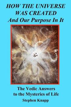 Paperback How the Universe was Created and Our Purpose In It: The Vedic Answers to the Mysteries of Life Book