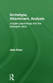 Hardcover Archetype, Attachment, Analysis: Jungian Psychology and the Emergent Mind Book