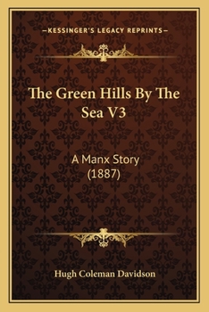 Paperback The Green Hills By The Sea V3: A Manx Story (1887) Book