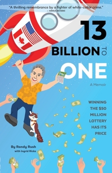 Paperback 13 Billion to One: A Memoir Winning the $50 Million Lottery Has Its Price Book