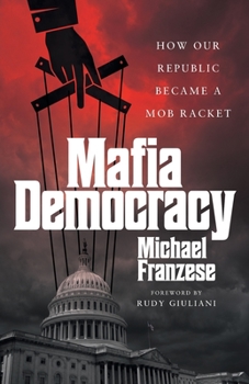 Paperback Mafia Democracy: How Our Republic Became a Mob Racket Book