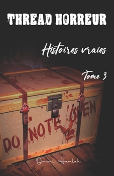 Thread Horreur: Histoires vraies Tome 3 (French Edition)