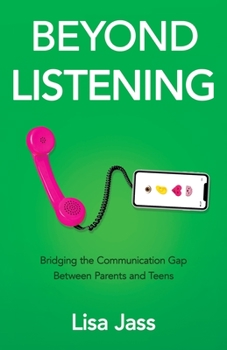 Paperback Beyond Listening: Bridging the Communication Gap Between Parents and Teens Book