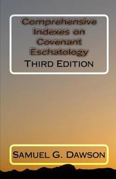 Paperback Comprehensive Indexes on Covenant Eschatology: Third Edition Book