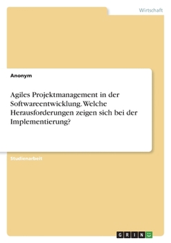Paperback Agiles Projektmanagement in der Softwareentwicklung. Welche Herausforderungen zeigen sich bei der Implementierung? [German] Book