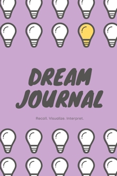 Paperback Lucid Dream Journal: Recall. Visualize. Interpret. Book