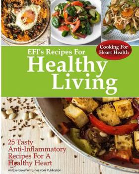 Paperback Cooking For Heart Health: 25 Tasty Anti-Inflammatory Recipes For A Healthy Heart Book