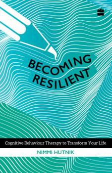 Paperback Becoming Resilient: Cognitive Behaviour Therapy to Transform Your Life Book
