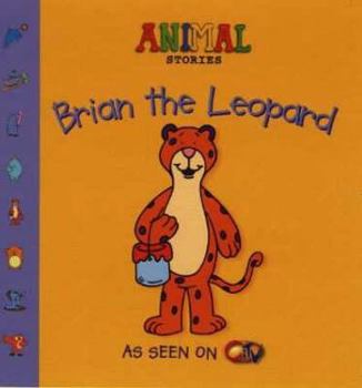 Hardcover Animal Stories: Brian the Leopard Book