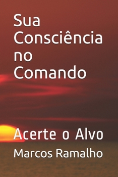 Paperback Sua Consciência no Comando: Acerte o Alvo [Portuguese] Book