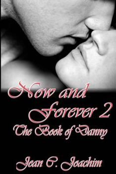 The Book of Danny - Book #2 of the Now and Forever