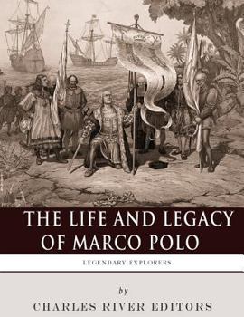 Paperback Legendary Explorers: The Life and Legacy of Marco Polo Book