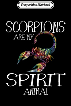 Composition Notebook: Scorpions Are My Spirit Animal Funny Scorpion  Journal/Notebook Blank Lined Ruled 6x9 100 Pages