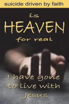 Paperback Is Heaven for Real: Suicide Driven by Faith Book