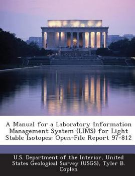 Paperback A Manual for a Laboratory Information Management System (Lims) for Light Stable Isotopes: Open-File Report 97-812 Book