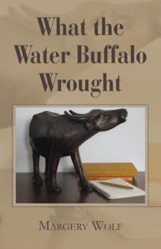 Hardcover What the Water Buffalo Wrought Book