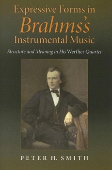 Hardcover Expressive Forms in Brahms's Instrumental Music: Structure and Meaning in His Werther Quartet Book