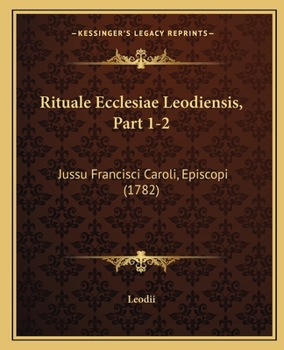 Paperback Rituale Ecclesiae Leodiensis, Part 1-2: Jussu Francisci Caroli, Episcopi (1782) [Latin] Book