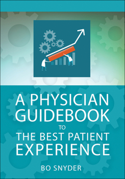 Paperback A Physician Guidebook to the Best Patient Experience Book