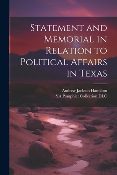 Paperback Statement and Memorial in Relation to Political Affairs in Texas Book