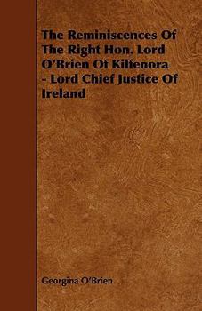 Paperback The Reminiscences of the Right Hon. Lord O'Brien of Kilfenora - Lord Chief Justice of Ireland Book