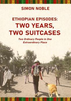 Paperback Ethiopian Episodes Two years, Two suitcases: Two Ordinary People in One Extraordinary Place Book