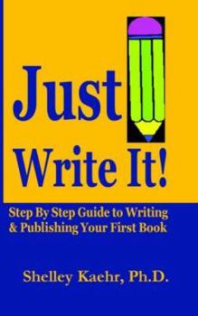 Paperback Just Write It: Step by Step Guide to Writing & Publishing Your First Book