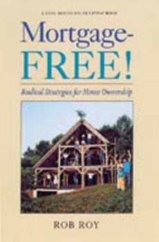 Paperback Mortgage-Free!: Radical Strategies for Home Ownership Book