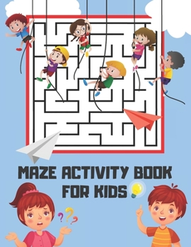 Maze Activity Book For Kids: Fun and Amazing Maze Activity Book for Kids Ages 4-8. Problem-Solving Exercises for Kids. Improve motor control and Build Confidence!.